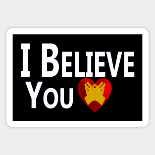 "I Believe You" Magnet